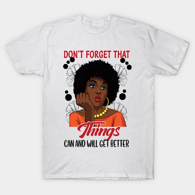 Don't Forget That Things Will Get Better T-Shirt by funkyteesfunny